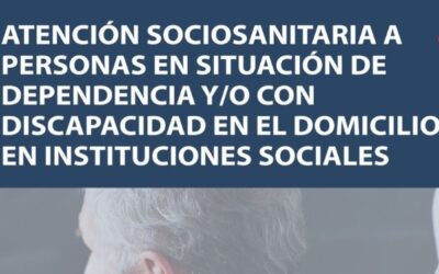 Abierto el plazo de inscripción para el curso “Atención Sociosanitaria a Personas en Situación de Dependencia y/o con Discapacidad en el Domicilio e Instituciones Sociales”