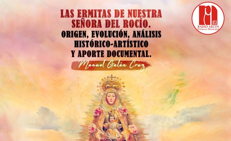 Este jueves se presenta el libro «Las Ermitas de Nuestra Señora del Rocío. Origen, evolución, análisis histórico-artístico y aporte documental»